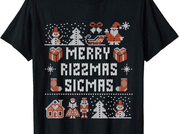 Merry rizzmas sigmas – ugly christmas sweater t-shirt