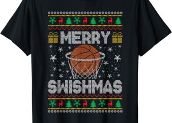 Merry Swishmas Ugly Christmas Sweater Basketball Christmas T-Shirt