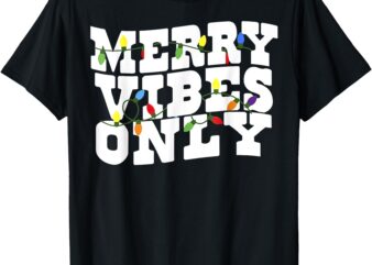 Merry Vibes Only Lighting Christmas T-Shirt