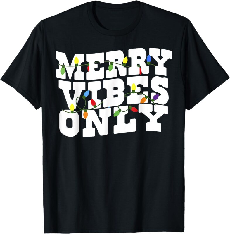 Merry Vibes Only Lighting Christmas T-Shirt