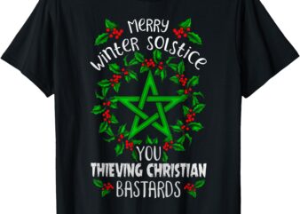 Merry Winter Solstice You Thieving Christian Bastards T-Shirt