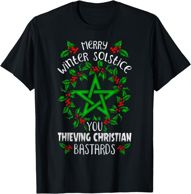 Merry Winter Solstice You Thieving Christian Bastards T-Shirt