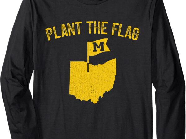 Michigan plant the flag 2024 long sleeve t-shirt