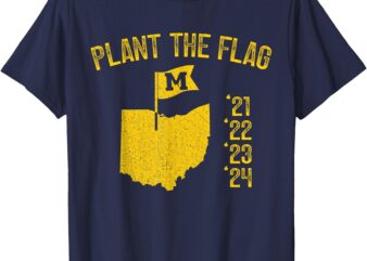 Michigan Plant The Flag ’21 ’22 ’23 ’24 T-Shirt