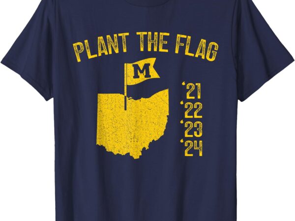 Michigan plant the flag ’21 ’22 ’23 ’24 t-shirt