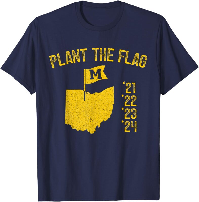 Michigan Plant The Flag ’21 ’22 ’23 ’24 T-Shirt