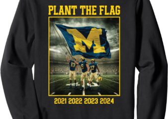 Michigan plant the flag in ohio years 21' 22' 23' 24' state sweatshirt