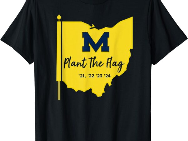 Michigan plant the flag ’21 ’22 ’23 ’24 cool t-shirt