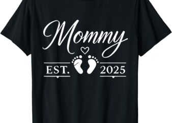 Mommy est. 2025 Gift for New and Expecting Pregnant Moms T-Shirt