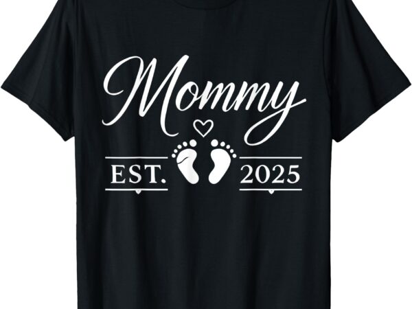 Mommy est. 2025 gift for new and expecting pregnant moms t-shirt