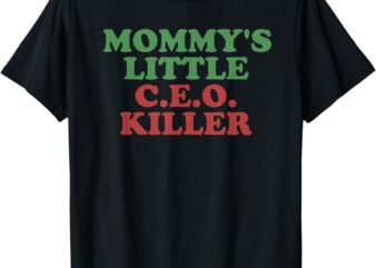 Mommy’s Little C.E.O. Killer Funny Saying Mother’s Day T-Shirt