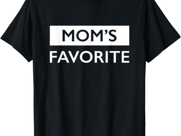 Mom’s favorite _ funny sibling joke mother’s day t-shirt