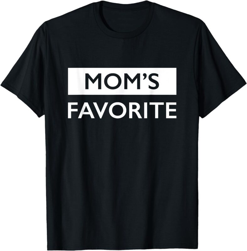 Mom’s Favorite _ Funny Sibling Joke Mother’s Day T-Shirt