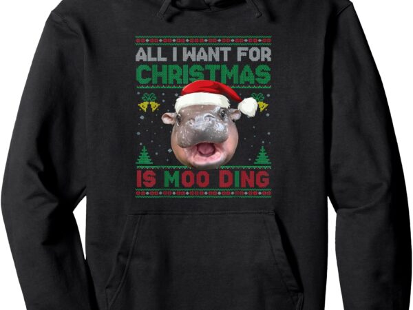 Moo deng christmas all i want for christmas is moo deng pullover hoodie t shirt designs for sale