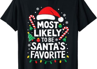 Most Likely To Be Santa’s Favorite Shirt Adult Kid Christmas T-Shirt