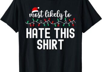 Most Likely To Christmas Shirt Matching Family Pajamas Funny T-Shirt