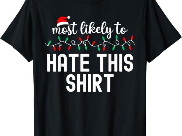 Most likely to christmas shirt matching family pajamas funny t-shirt