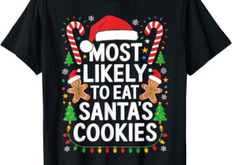 Most Likely To Eat Santa’s Cookies Shirt Family Christmas T-Shirt