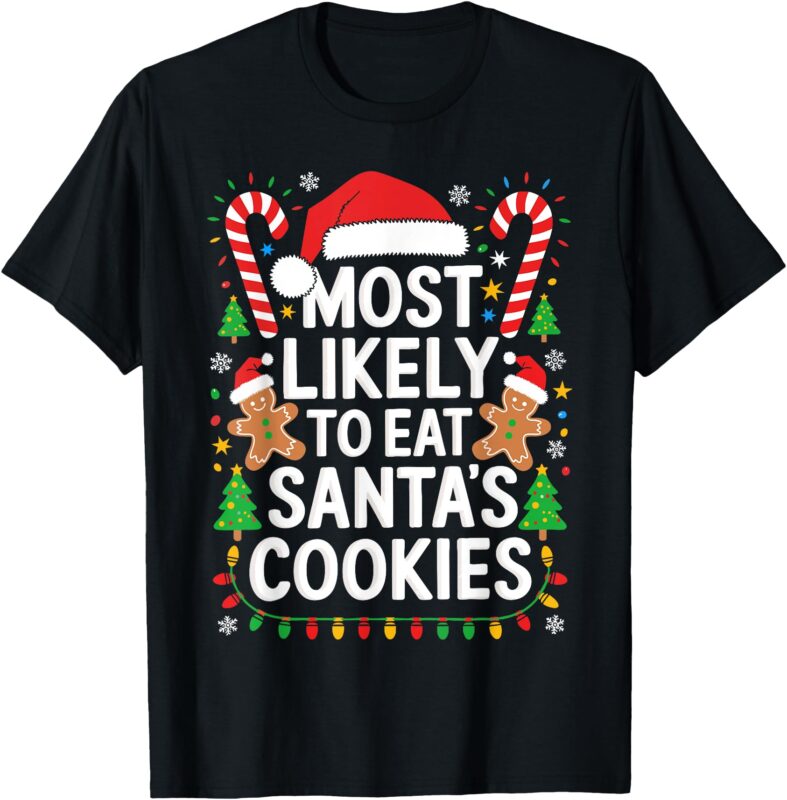 Most Likely To Eat Santa’s Cookies Shirt Family Christmas T-Shirt