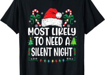 Most Likely To Need A Silent Night Christmas Matching T-Shirt