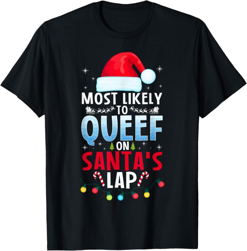 Most Likely To Queef On Santa’s Lap Funny Embarrassing Adult T-Shirt