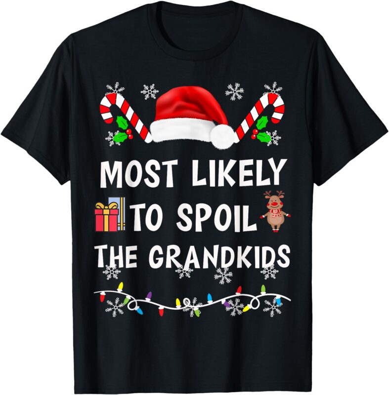 Most Likely To Spoil The Grandkids Family Matching Christmas T-Shirt