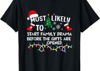 Most Likely To Start Family Drama Desi Holiday Xmas Spirit T-Shirt