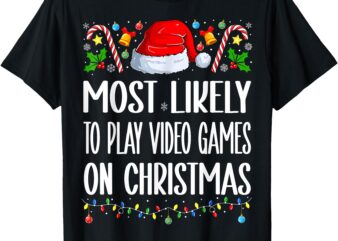 Most Likely to Play Video Games on Christmas Funny Pajamas T-Shirt