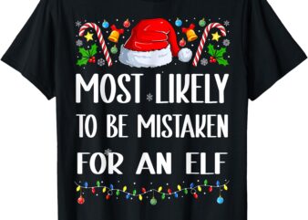 Most Likely to be Mistaken for an Elf Christmas Pajamas T-Shirt