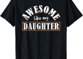 Mother’s Day Father’s Day Vintage Awesome Like My Daughter T-Shirt