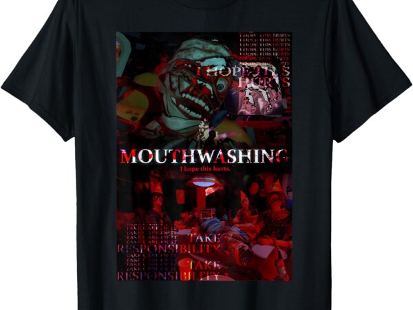 Mouthwashing horror does i hope this hurts t-shirt