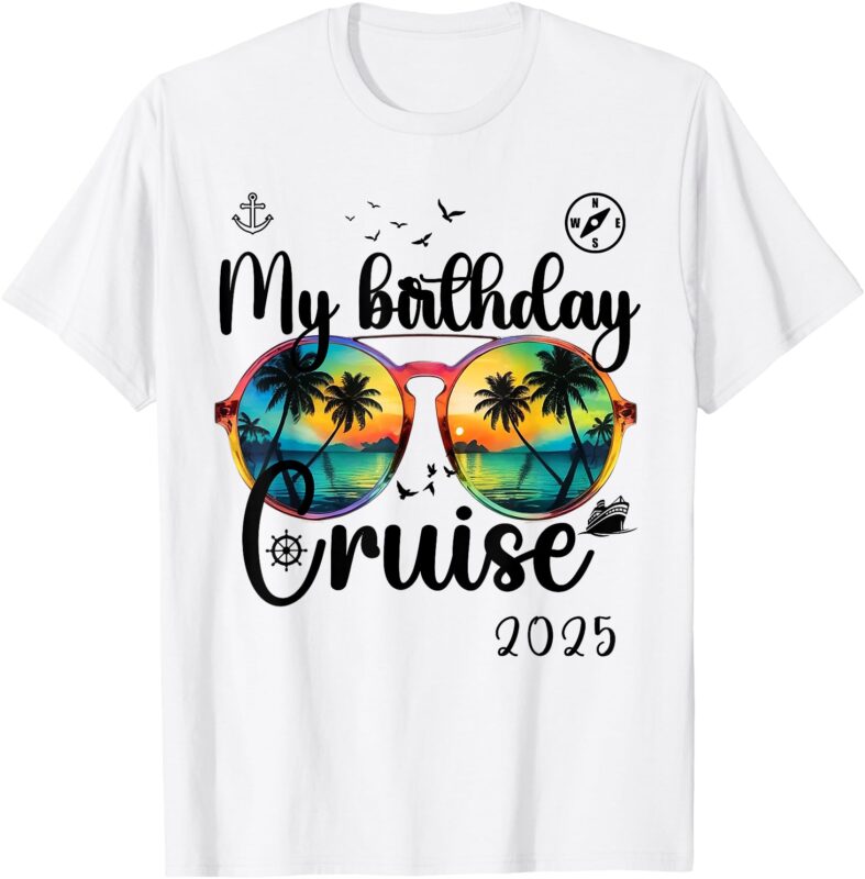 My Birthday Cruise 2025 Party Cruise Birthday Vacation. T-Shirt