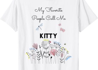 My Favorite People Call Me Kitty Floral Grandma Mom Gift T-Shirt