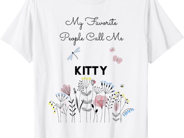 My favorite people call me kitty floral grandma mom gift t-shirt