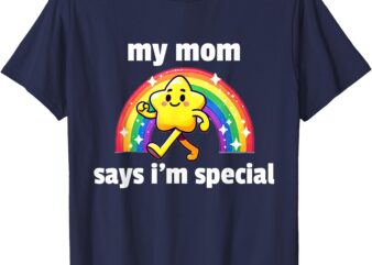 My Mom Says I’m Special – Funny fr On Skibidi No Cap Mad Lit T-Shirt