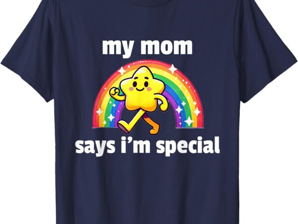 My mom says i’m special – funny fr on skibidi no cap mad lit t-shirt