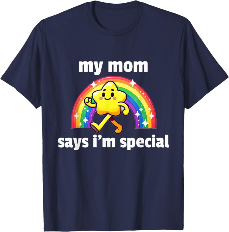 My Mom Says I’m Special – Funny fr On Skibidi No Cap Mad Lit T-Shirt