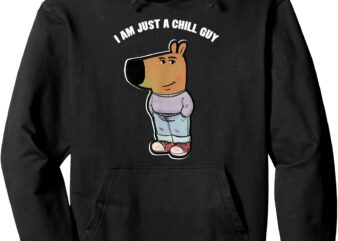 My New Character Is A Chill Guy Funny I Am Just A Chill Guy Pullover Hoodie