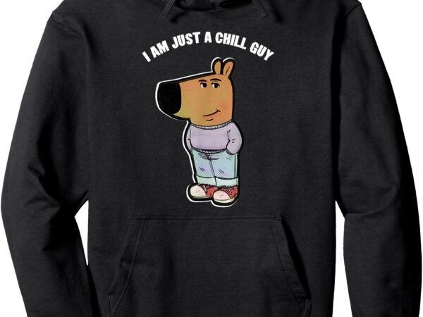 My new character is a chill guy funny i am just a chill guy pullover hoodie t shirt designs for sale