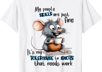 My People Skills Are Just Fine Mouse Funny Saying Quote T-Shirt