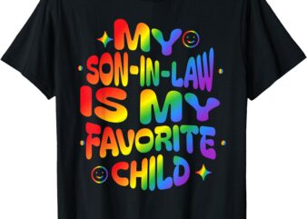 My Son-In-Law Is My Favorite Child Family Humor Dad Mom LGBT T-Shirt