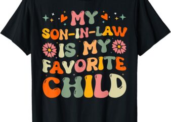 My Son In Law Is My Favorite Child Funny Family Groovy T-Shirt