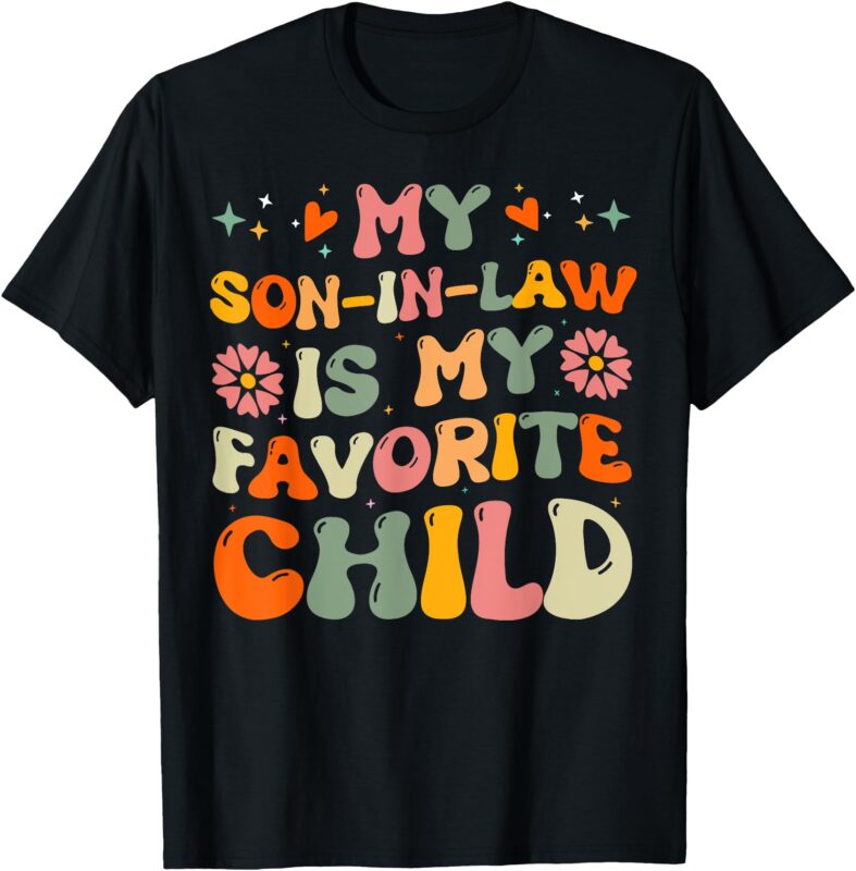 My Son In Law Is My Favorite Child Funny Family Groovy T-Shirt