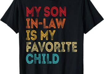 My Son In Law Is My Favorite Child T-Shirt