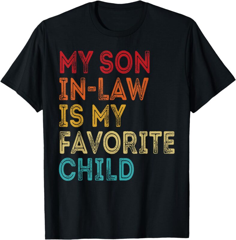 My Son In Law Is My Favorite Child T-Shirt