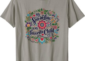 My son-in-law is my favorite child T-Shirt