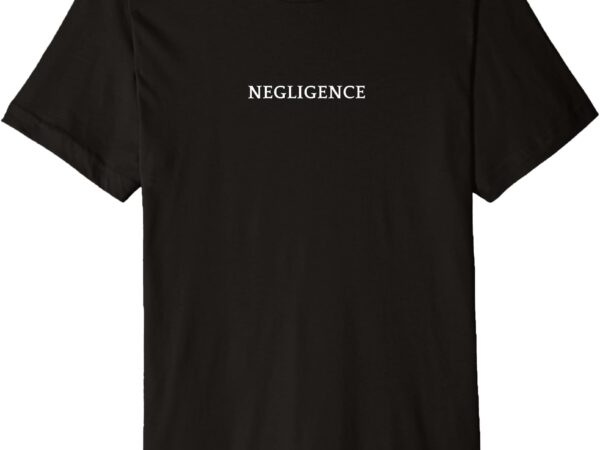 Negligence english word apparel premium t-shirt