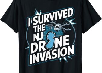 NJ Drone I Survived The New Jersey Drone Invasion T-Shirt