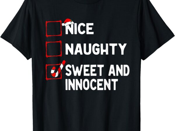 Naughty nice list sweet innocent christmas list santa claus t-shirt