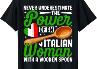 Never Underestimate the Power of an Italian Woman T-Shirt